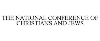 THE NATIONAL CONFERENCE OF CHRISTIANS AND JEWS