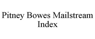 PITNEY BOWES MAILSTREAM INDEX