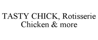 TASTY CHICK, ROTISSERIE CHICKEN & MORE