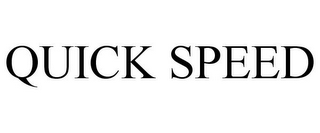 QUICK SPEED