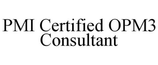 PMI CERTIFIED OPM3 CONSULTANT
