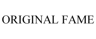 ORIGINAL FAME