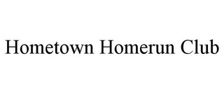HOMETOWN HOMERUN CLUB