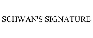 SCHWAN'S SIGNATURE