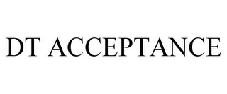 DT ACCEPTANCE