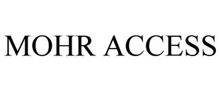 MOHR ACCESS