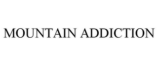 MOUNTAIN ADDICTION