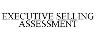 EXECUTIVE SELLING ASSESSMENT