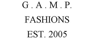 G . A . M . P. FASHIONS EST. 2005