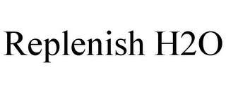 REPLENISH H2O