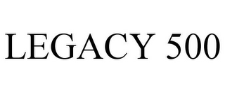 LEGACY 500