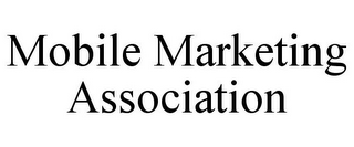 MOBILE MARKETING ASSOCIATION