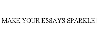 MAKE YOUR ESSAYS SPARKLE!