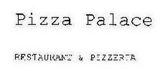 PIZZA PALACE RESTAURANT & PIZZERIA