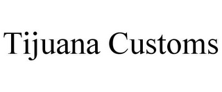 TIJUANA CUSTOMS