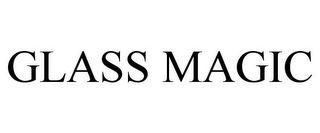 GLASS MAGIC