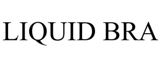 LIQUID BRA
