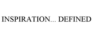 INSPIRATION... DEFINED