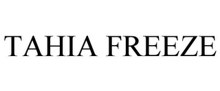 TAHIA FREEZE