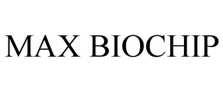 MAX BIOCHIP