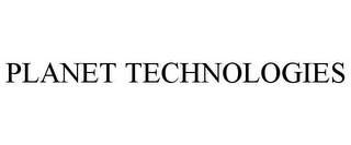 PLANET TECHNOLOGIES