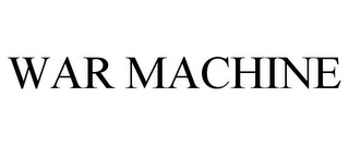 WAR MACHINE