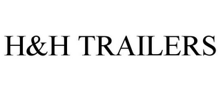 H&H TRAILERS