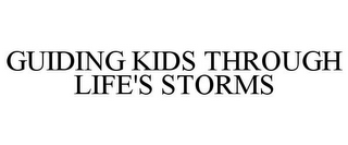 GUIDING KIDS THROUGH LIFE'S STORMS