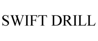 SWIFT DRILL