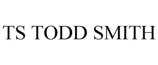 TS TODD SMITH