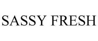 SASSY FRESH