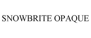 SNOWBRITE OPAQUE