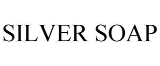 SILVER SOAP