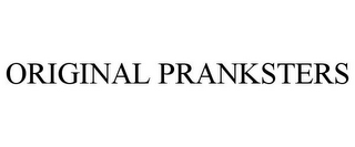 ORIGINAL PRANKSTERS