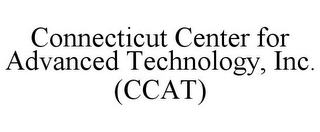 CONNECTICUT CENTER FOR ADVANCED TECHNOLOGY, INC. (CCAT)