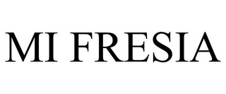 MI FRESIA