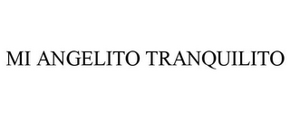 MI ANGELITO TRANQUILITO