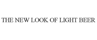 THE NEW LOOK OF LIGHT BEER