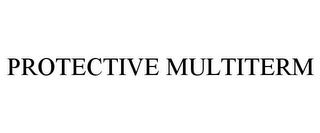 PROTECTIVE MULTITERM