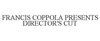 FRANCIS COPPOLA PRESENTS DIRECTOR'S CUT