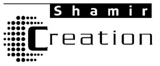 SHAMIR CREATION