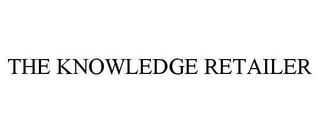 THE KNOWLEDGE RETAILER