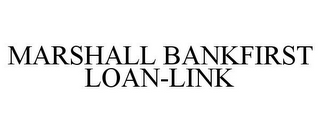 MARSHALL BANKFIRST LOAN-LINK