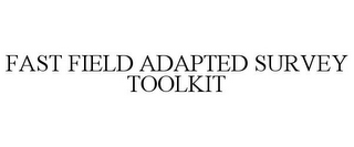 FAST FIELD ADAPTED SURVEY TOOLKIT