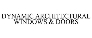DYNAMIC ARCHITECTURAL WINDOWS & DOORS