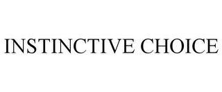 INSTINCTIVE CHOICE