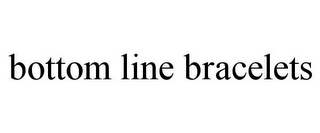 BOTTOM LINE BRACELETS