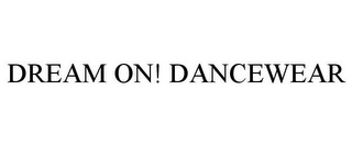 DREAM ON! DANCEWEAR