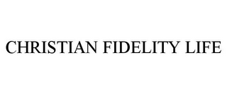 CHRISTIAN FIDELITY LIFE
