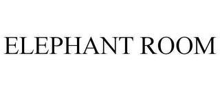 ELEPHANT ROOM